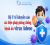 (TTXVN) Bộ Y tế khuyến cáo các biện pháp phòng chống bệnh do virus Adeno
