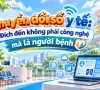 (SKĐS) Chuyển đổi số y tế: Đích đến không phải công nghệ mà là người bệnh