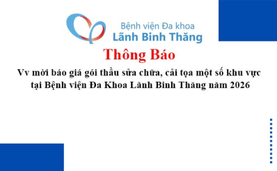 Thông báo Vv mời báo giá gói thầu sửa chữa, cải tọa một số khu vực tại Bệnh viện Đa Khoa Lãnh Binh Thăng năm 2026