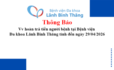 Thông báo Vv hoàn trả tiền người bệnh tại Bệnh viện Đa khoa Lãnh Binh Thăng tính đến ngày 29/04/2026