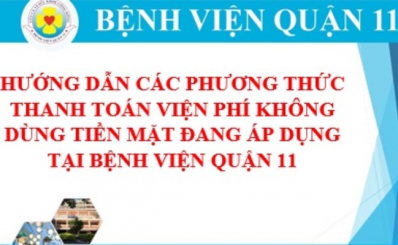 Hướng dẫn các phương thức thanh toán viện phí không dùng tiền mặt đang áp dụng tại Bệnh viện Quận 11