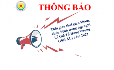 Thông báo thời gian khám, chữa bệnh trong dịp nghỉ lễ Giỗ Tổ Hùng Vương (10/3 ÂL) năm 2022