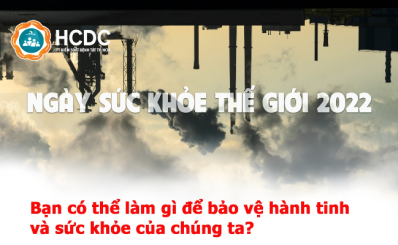 (HCDC)-Ngày sức khỏe thế giới năm 2022: Hành tinh của chúng ta, sức khỏe của chúng ta