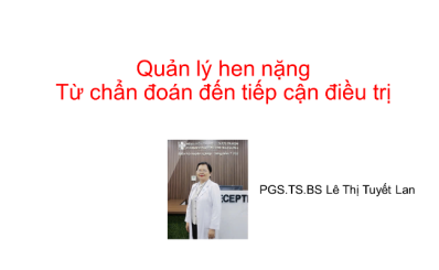 Quản lý hen nặng Từ chẩn đoán đến tiếp cận điều trị