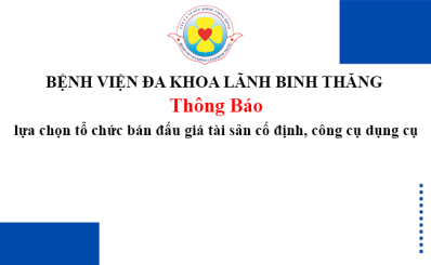 Thông báo lựa chọn tổ chức bán đấu giá tài sản cố định, công cụ dụng cụ