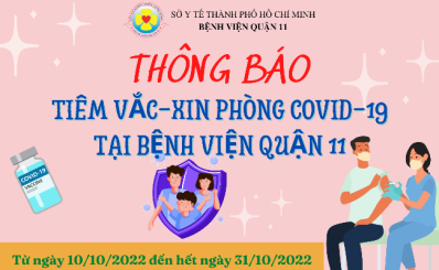 Thông báo về việc tiêm vắc-xin phòng Covid-19 tại Bệnh viện Quận 11 từ ngày 10/10/2022 đến hết ngày 31/10/2022