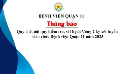 Quy chế, nội quy kiểm tra, sát hạch Vòng 2 kỳ xét tuyển viên chức Bệnh viện Quận 11 năm 2025