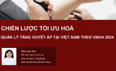 Chiến lược tối ưu hóa quản lý tăng huyết áp tại Việt Nam theo VNHA 2024