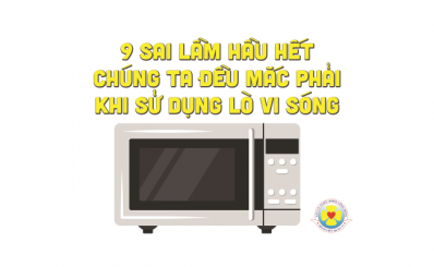 9 sai lầm hầu hết chúng ta đều mắc phải khi sử dụng lò vi sóng