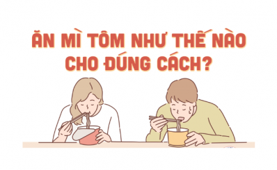 Ăn mì tôm như thế nào cho đúng cách?