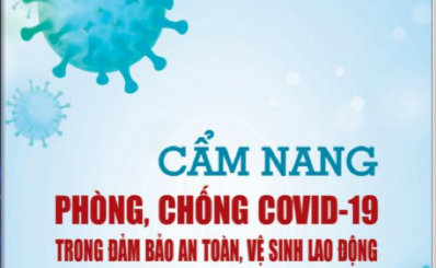 Cẩm nang phòng, chống Covid-19 trong đảm bào an toàn, vệ sinh lao động