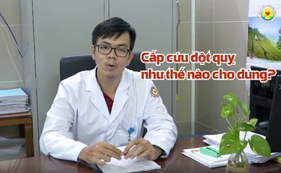 Cấp cứu đột quỵ như thế nào cho đúng?