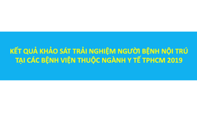 Kết quả khảo sát trải nghiệm người bệnh nội trú 6 tháng cuối năm 2019