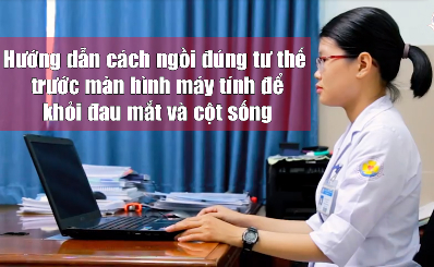 Hướng dẫn cách ngồi đúng tư thế trước màn hình máy tính để khỏi đau mắt và cột sống