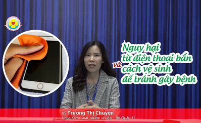 Nguy hại từ điện thoại bẩn và cách vệ sinh để tránh gây bệnh