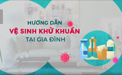 Hướng dẫn vệ sinh khử khuẩn tại gia đình