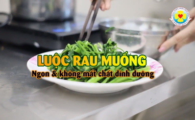 Luộc rau muống ngon và không mất chất dinh dưỡng