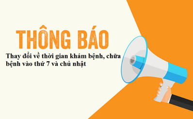 Thông báo thay đổi về thời gian khám bệnh, chữa bệnh vào thứ 7 và chủ nhật