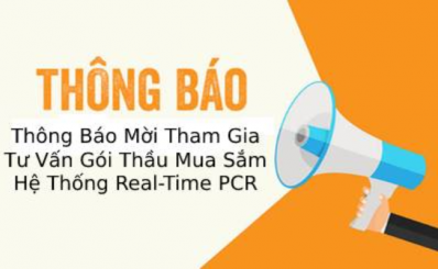 Thông Báo Mời Tham Gia Tư Vấn Gói Thầu Mua Sắm Hệ Thống Real-Time PCR