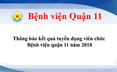 Thông báo kết quả tuyển dụng viên chức Bệnh viện quận 11 năm 2018