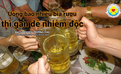 Uống bao nhiêu bia rượu thì gan dễ nhiễm độc