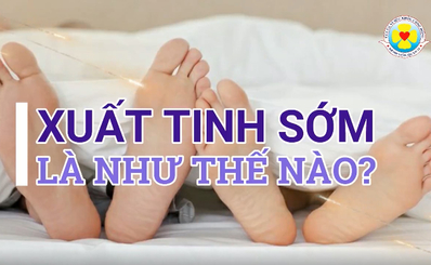 Xuất tinh sớm là như thế nào?