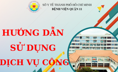 HƯỚNG DẪN SỬ DỤNG DỊCH VỤ CÔNG TẠI BỆNH VIỆN QUẬN 11